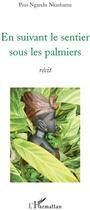 Couverture du livre « En suivant le sentier sous les palmiers » de Pius Nkashama Ngandu aux éditions L'harmattan