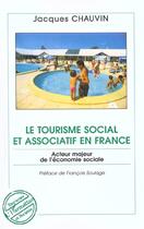 Couverture du livre « Le tourisme social et associatif en france » de Jacques Chauvin aux éditions Editions L'harmattan