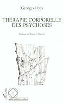 Couverture du livre « Thérapie corporelle des psychoses » de Georges Pous aux éditions Editions L'harmattan