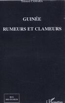 Couverture du livre « Guinée, rumeurs et clameurs » de Tolomsè Camara aux éditions Editions L'harmattan