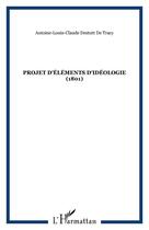 Couverture du livre « Projet d'elements d'ideologie (1801) » de Destutt De Tracy aux éditions Editions L'harmattan