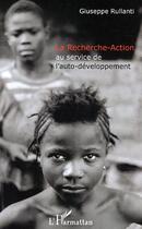 Couverture du livre « La Recherche-Action au service de l'auto-développement » de Giuseppe Rullanti aux éditions Editions L'harmattan