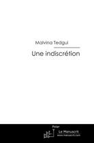 Couverture du livre « Une indiscrétion » de Malvina Tedgui aux éditions Editions Le Manuscrit