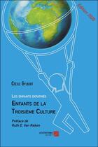 Couverture du livre « Les enfants expatriés : enfants de la troisième culture » de Cecile Gylbert aux éditions Editions Du Net