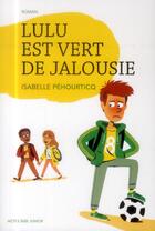 Couverture du livre « Lulu est vert de jalousie » de Isabelle Pehourticq aux éditions Actes Sud
