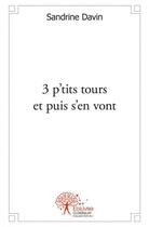 Couverture du livre « 3 p tits tours et puis s en vont » de Sandrine Davin aux éditions Edilivre