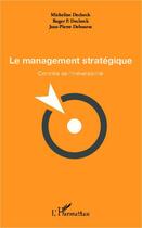 Couverture du livre « Management stratégique ; contrôle de l'irréversibilité » de Jean-Pierre Debourse et Roger P. Declerck et Micheline Declerck aux éditions L'harmattan