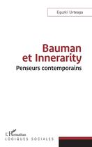 Couverture du livre « Bauman et Innerarity : penseurs contemporains » de Eguzki Urteaga aux éditions L'harmattan