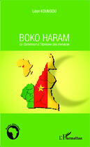 Couverture du livre « Boko Haram ; le Cameroun à l'épreuve des ménaces » de Leon Koungou aux éditions Editions L'harmattan