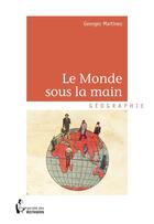 Couverture du livre « Le monde sous la main » de Georges Martinez aux éditions Societe Des Ecrivains