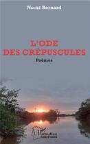 Couverture du livre « L'ode des crépuscules » de Bernard Necke aux éditions L'harmattan