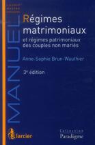 Couverture du livre « Régimes matrimoniaux et régimes patrimoniaux des couples non mariés ; 3e édition » de Brun-Wauthier Anne-S aux éditions Larcier