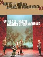 Couverture du livre « Quittez le théâtre ; affamés de changement » de  aux éditions Biro
