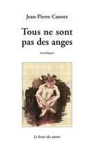 Couverture du livre « Tous ne sont pas des anges » de Jean-Pierre Cannet aux éditions Le Bruit Des Autres