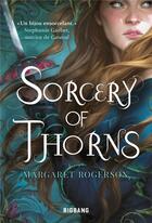 Couverture du livre « Sorcery of thorns » de Margaret Rogerson aux éditions Bigbang