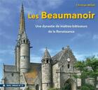 Couverture du livre « Les Beaumanoir ; une dynastie de maîtres-bâtisseurs de la Renaissance » de Christian Millet aux éditions Skol Vreizh