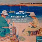 Couverture du livre « Lumières en presqu'ile ; Michel Colle à Kervalet, une peinture entre deux guerres » de Michel Colle aux éditions Locus Solus