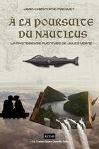 Couverture du livre « À la poursuite du Nautilus : la mysterieuse aventure de Jules Verne » de Jean-Christophe Macquet aux éditions Ece-d