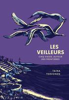 Couverture du livre « Les veilleurs : Cinq vigies, autour des frontières » de Taina Tervonen aux éditions Marchialy