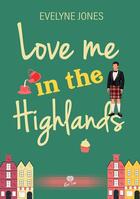 Couverture du livre « Love me in the highlands » de Evelyne Jones aux éditions Alter Real