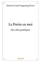 Couverture du livre « La Poésie en moi » de Foguieng Fosso D A. aux éditions Edilivre