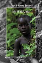 Couverture du livre « Ma plaidoirie » de Egueh Jean-Baptiste aux éditions Edilivre