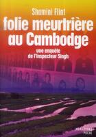 Couverture du livre « Folie meutrière au Cambodge » de Shamini Flint aux éditions Marabout