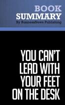 Couverture du livre « You Can't Lead with Your Feet on the Desk : Review and Analysis of Fuller's Book » de Businessnews Publish aux éditions Business Book Summaries