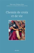Couverture du livre « Chemin de croix et de vie » de Jean-Philippe Fabre aux éditions Mame