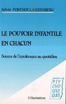 Couverture du livre « Le pouvoir infantile en chacun ; source de l'intolérance au quotidien » de  aux éditions L'harmattan