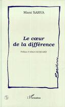 Couverture du livre « Le coeur de la difference » de Sarva Mani aux éditions L'harmattan