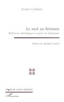 Couverture du livre « Mal au féminin ; réflexions théologiques à partir du féminisme » de Ivone Gebara aux éditions L'harmattan