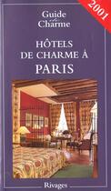 Couverture du livre « Guide Des Hotels De Charme A Paris ; Edition 2001 » de Tatiana De Beaumont aux éditions Rivages