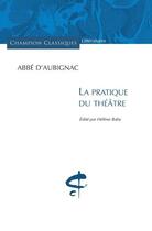 Couverture du livre « La pratique du théâtre » de Abbe D'Aubignac aux éditions Honore Champion