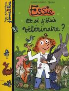 Couverture du livre « Essie ; et si j'étais vétérinaire ? » de Robin et Claire Clement aux éditions Bayard Jeunesse