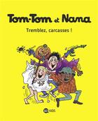 Couverture du livre « Tom-Tom et Nana Tome 26 : tremblez, carcasses ! » de Bernadette Despres et Jacqueline Cohen aux éditions Bayard Jeunesse