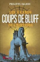 Couverture du livre « Les grands coups de bluff de l'histoire » de Philippe Valode aux éditions First