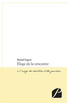 Couverture du livre « Éloge de la rencontre ; à l'usage des droitiers et des gauchers » de Rachel Lignot aux éditions Editions Du Panthéon