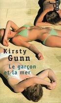 Couverture du livre « Le garçon et la mer » de Kirsty Gunn aux éditions Points