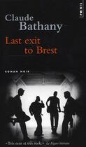 Couverture du livre « Last exit to Brest » de Claude Bathany aux éditions Points