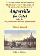 Couverture du livre « Angerville (la Gate) ; biographies des hommes remarquables » de Ernest Menault aux éditions Livre D'histoire