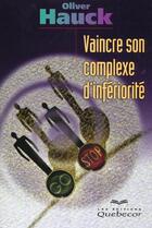 Couverture du livre « Vaincre Son Complexe D'Inferiorite » de Olivier Hauck aux éditions Quebecor