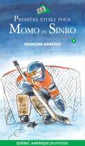 Couverture du livre « Premiere etoile pour momo de sinro serie momo de sinro 7 » de Francois Barcelo aux éditions Les Ditions Qubec Amrique