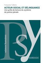 Couverture du livre « Acteur social et délinquance : une grille de lecture du système de justice pénale » de Francoise Tulkens aux éditions Mardaga Pierre