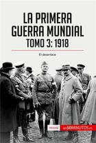 Couverture du livre « La Primera Guerra Mundial Tome 3 : 1918, el desenlace » de 50minutos aux éditions 50minutos.es