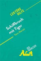 Couverture du livre « Schiffbruch mit Tiger von Yann Martel (LektÃ¼rehilfe) : Detaillierte Zusammenfassung, Personenanalyse und Interpretation » de Der Querleser aux éditions Derquerleser.de