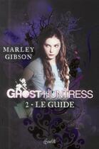 Couverture du livre « Ghost huntress t.2 ; le guide » de Marley Gibson aux éditions Panini