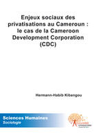 Couverture du livre « Enjeux sociaux des privatisations au Cameroun : le cas de la Cameroon Development Corporation (CDC) » de Kibangou H-H. aux éditions Edilivre