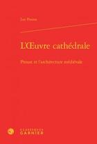 Couverture du livre « L'oeuvre cathédrale ; Proust et l'architecture médievale » de Luc Fraisse aux éditions Classiques Garnier