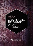 Couverture du livre « Obéissance au vent t.2 ; la mémoire des visages » de Jacques Ancet aux éditions Publie.net